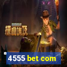 4555 bet com