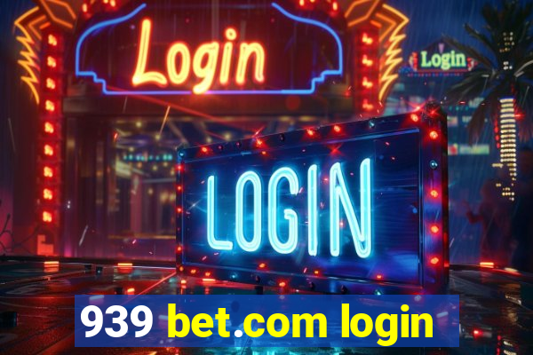 939 bet.com login
