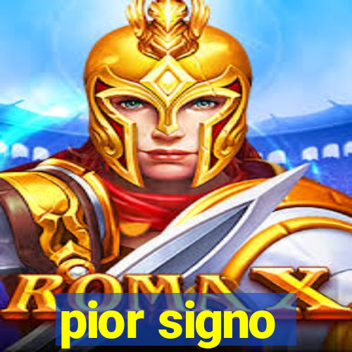 pior signo