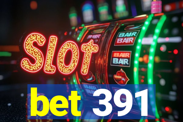 bet 391