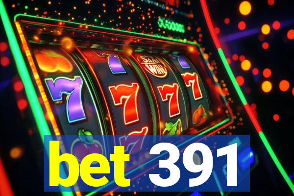 bet 391