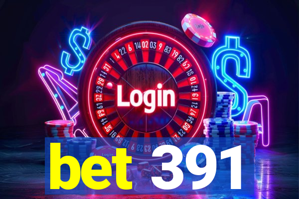 bet 391