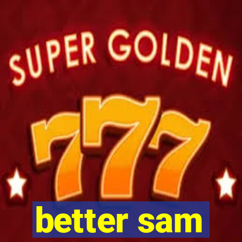better sam