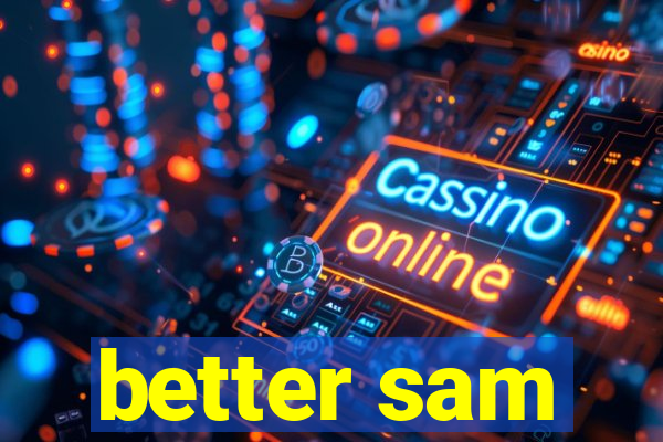 better sam