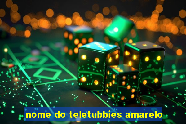 nome do teletubbies amarelo