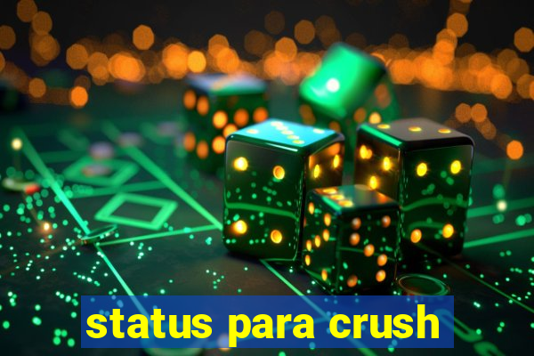 status para crush