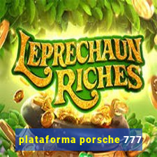 plataforma porsche 777