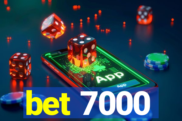bet 7000