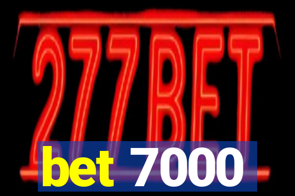 bet 7000