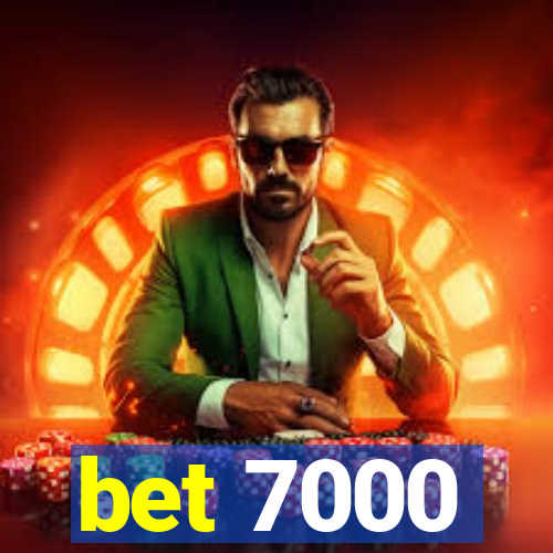 bet 7000