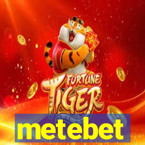 metebet