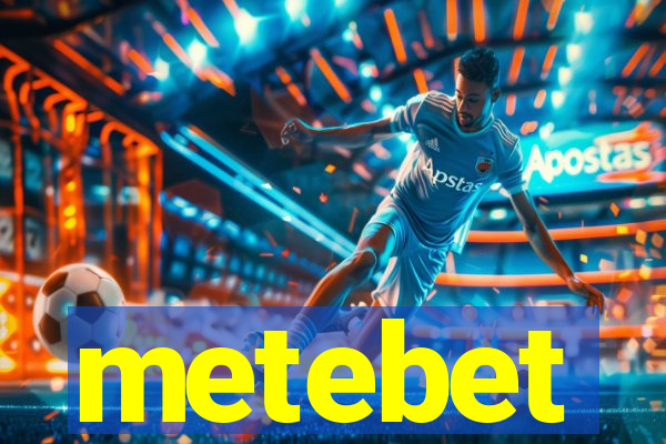 metebet