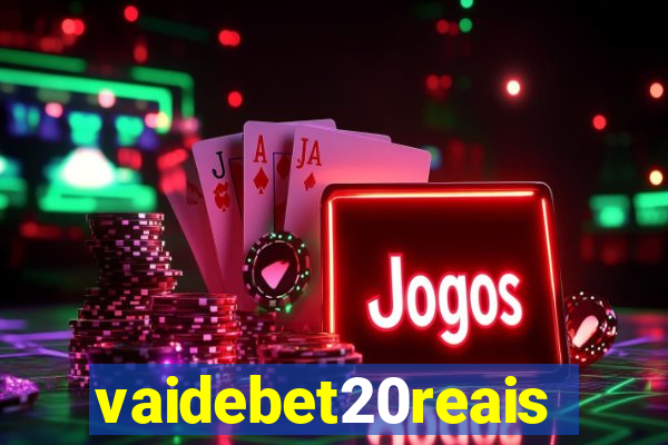 vaidebet20reais