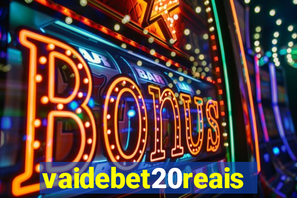 vaidebet20reais
