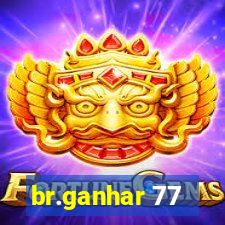 br.ganhar 77