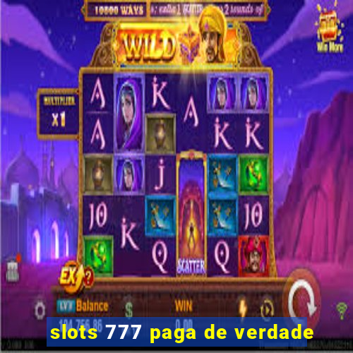 slots 777 paga de verdade