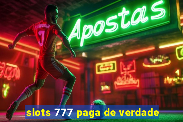 slots 777 paga de verdade
