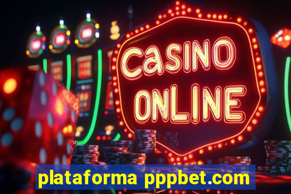 plataforma pppbet.com