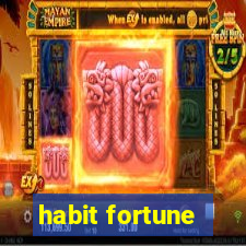habit fortune