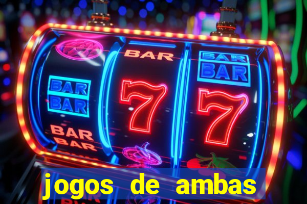 jogos de ambas marcam para hoje