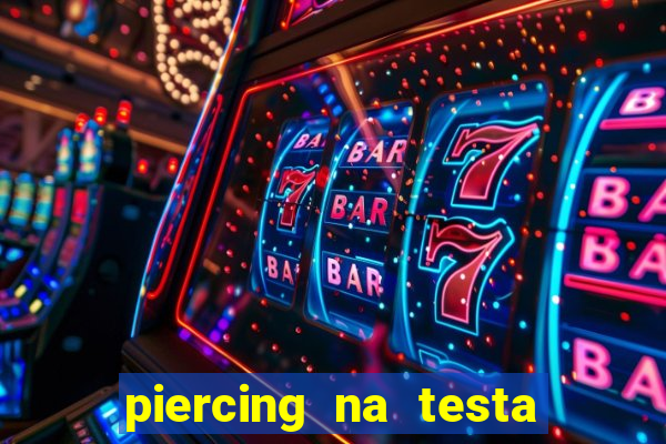 piercing na testa de baixo