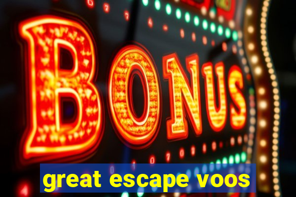 great escape voos