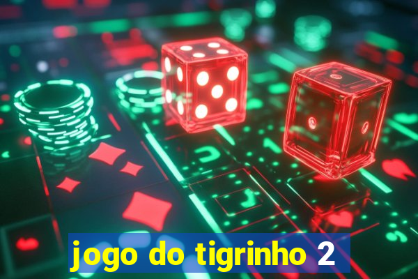 jogo do tigrinho 2
