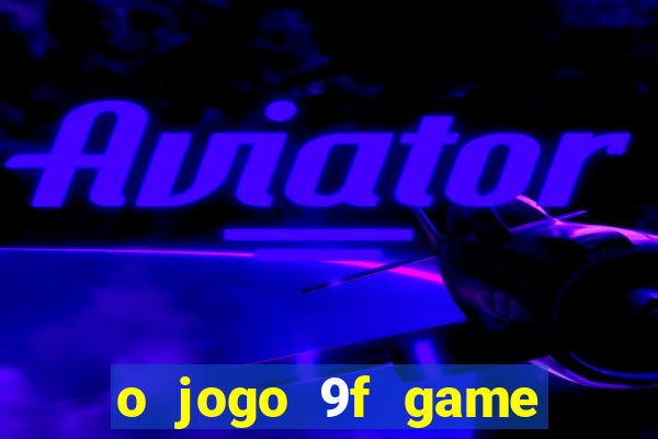 o jogo 9f game paga mesmo