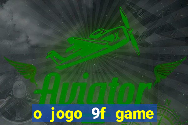 o jogo 9f game paga mesmo