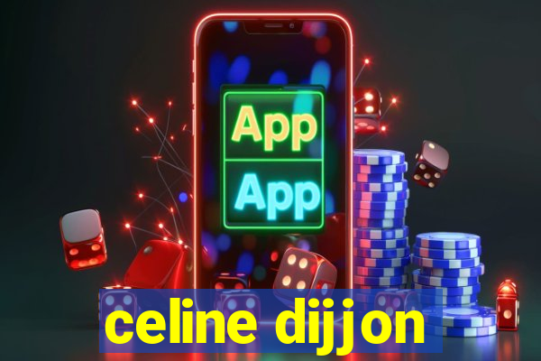 celine dijjon