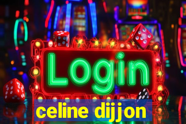 celine dijjon