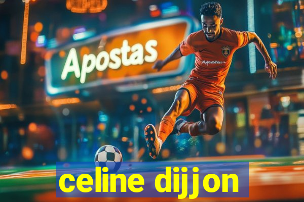 celine dijjon