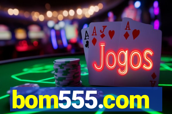 bom555.com plataforma de jogos