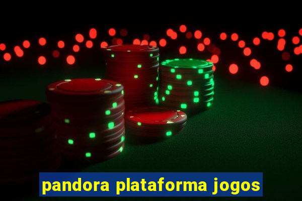 pandora plataforma jogos