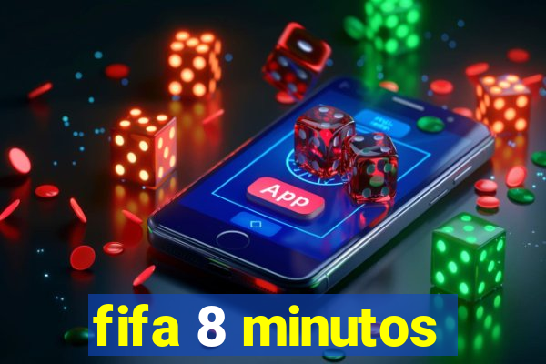 fifa 8 minutos