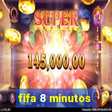 fifa 8 minutos