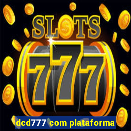 dcd777 com plataforma