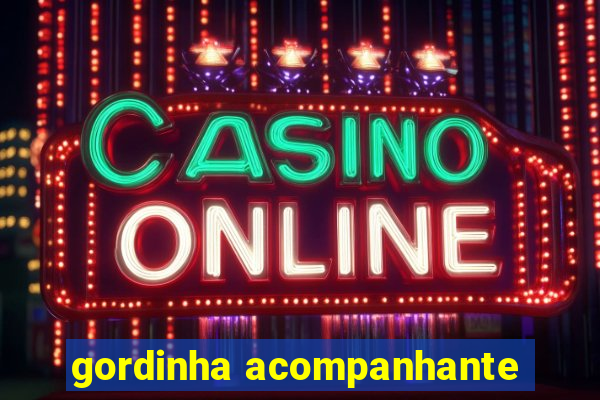 gordinha acompanhante