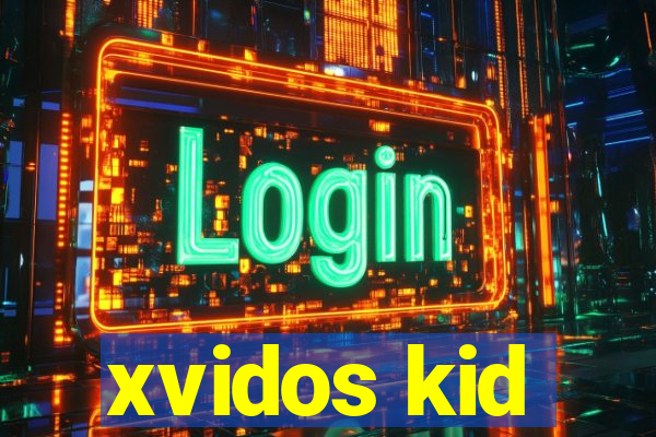 xvidos kid