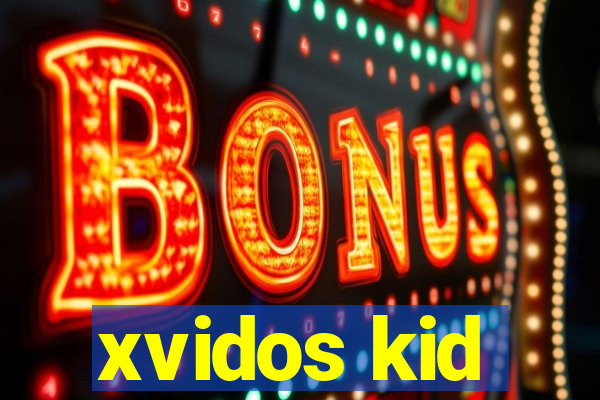 xvidos kid