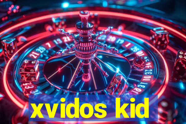xvidos kid