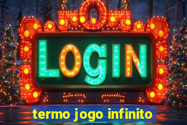 termo jogo infinito