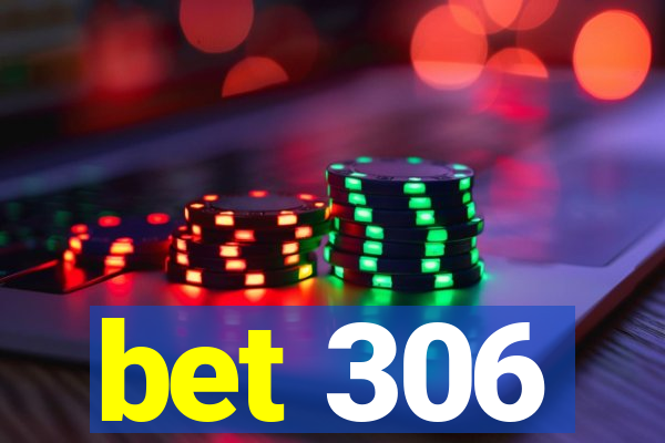 bet 306