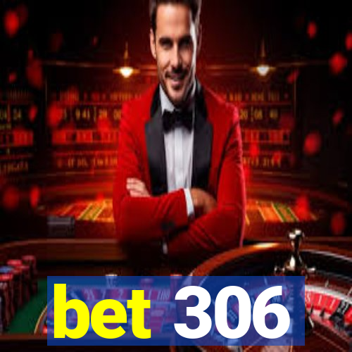 bet 306