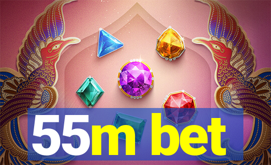 55m bet
