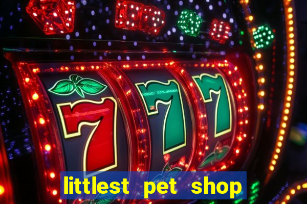 littlest pet shop jogo antigo baixar dinheiro infinito