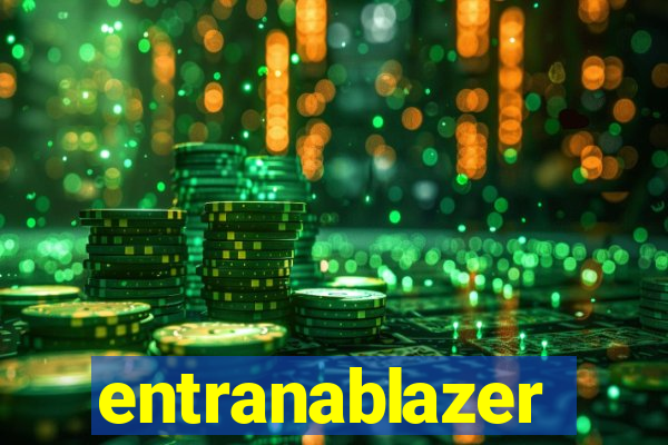entranablazer