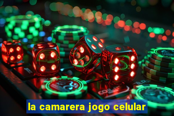 la camarera jogo celular