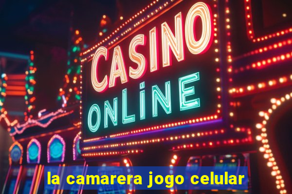 la camarera jogo celular