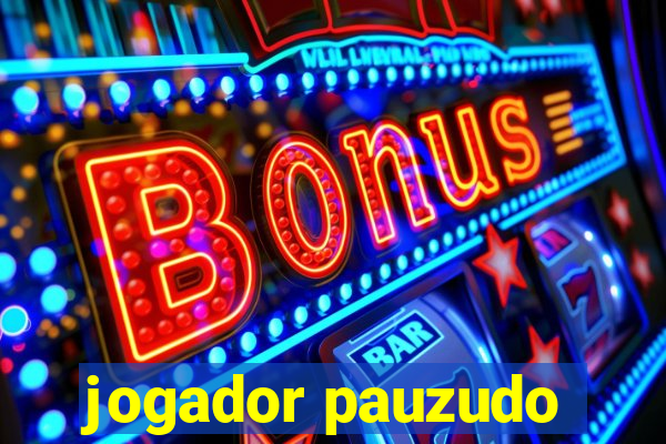 jogador pauzudo